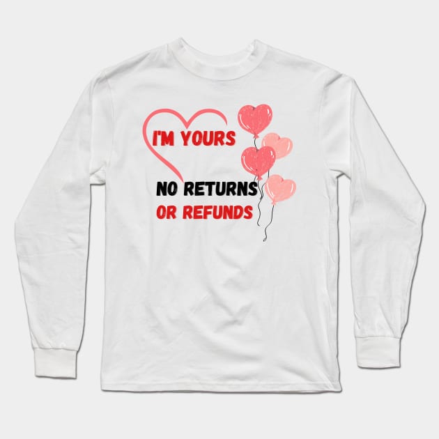 I'm yours,no returns, no refunds Long Sleeve T-Shirt by Aphro art design 